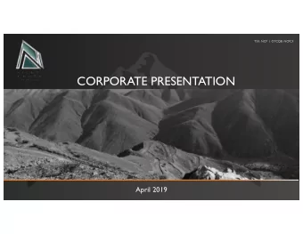 CORPORATE PRESENTATION  April 2019  CAUTIONARY STATEMENTS The information contained in this