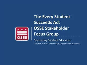 The Every Student  Succeeds Act  OSSE Stakeholder  Focus Group  Supporting Excellent Educators