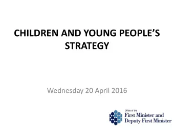 CHILDREN AND YOUNG PEOPLES  STRATEGY  Wednesday 20 April 2016 UPDATE POSITION  Project Board
