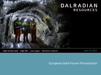 European Gold Forum Presentation  FORWARD-LOOKING INFORMATION AND QUALIFIED PERSON This