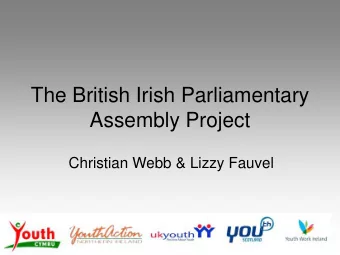 The British Irish Parliamentary  Assembly Project  Christian Webb &amp; Lizzy Fauvel  Over 200