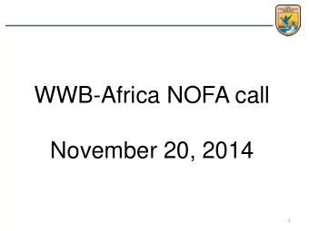 WWB-Africa NOFA call  November 20, 2014  1  OVERVIEW  U.S. FISH AND WILDLIFE SERVICE  NOTICE OF