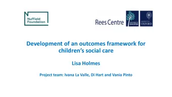 Development of an outcomes framework for  childrens social care  Lisa Holmes  Project team: