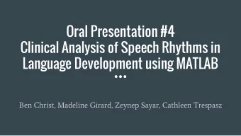 Oral Presentation #4  Clinical Analysis of Speech Rhythms in  Language Development using MATLAB