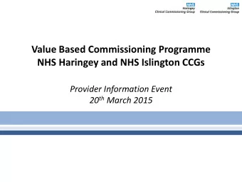 NHS Haringey and NHS Islington CCGs  Provider Information Event 20 th March 2015  Welcome  Alison