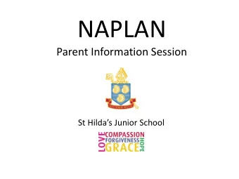 NAPLAN  Parent Information Session St Hildas Junior School  What is NAPLAN? NAPLAN   The