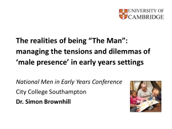 The realities of being The Man:  managing the tensions and dilemmas of  male presence