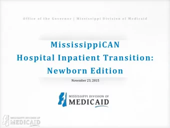 MississippiCAN  Hospital Inpatient Transition:  Newborn Edition  November 23, 2015  O F F I C E  O