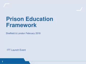 Prison Education  Framework  Sheffield &amp; London February 2018  ITT Launch Event  1  Welcome