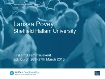 Larissa Povey  Sheffield Hallam University  First PhD seminar/event  Edinburgh 26th-27th March 2015