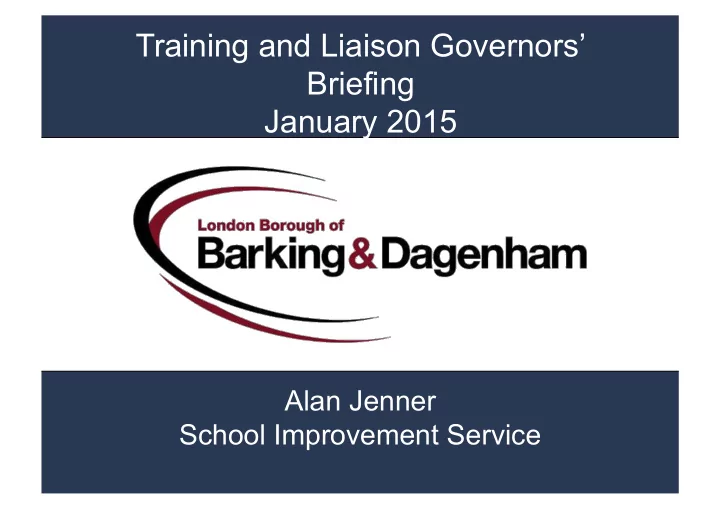 training and liaison governors briefing january 2015