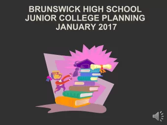 BRUNSWICK HIGH SCHOOL  JUNIOR COLLEGE PLANNING  JANUARY 2017  The Road to College Planning  FINDING