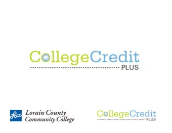 What is College Credit Plus?  College Credit Plus  College Credit Plus is Ohios dual credit