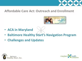ACA in Maryland  Baltimore Healthy Starts Navigation Program  Challenges and Updates
