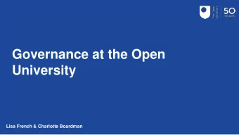 Governance at the Open  University  TITLE  Lisa French &amp; Charlotte Boardman  Agenda    What