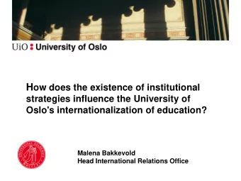 UiOs Strategic Plan 2020 Overreaching goal : The UiO shall strengthen its position  as an