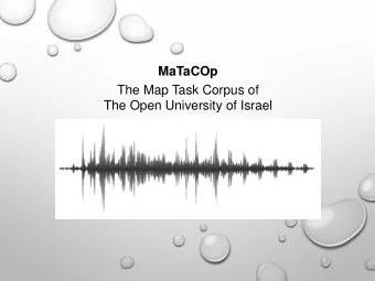 MaTaCOp  The Map Task Corpus of  The Open University of Israel  Background  MaTaCOp is a large