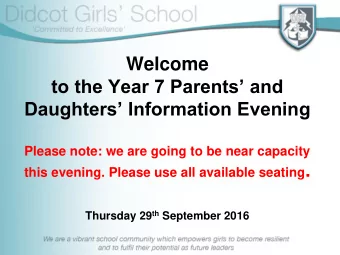 Welcome  to the Year 7 Parents and  Daughters Information Evening  Please note: we are going