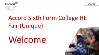 Welcome  Presentations this evening:  UCAS Process &amp; How it works at Accord Sixth Form  College