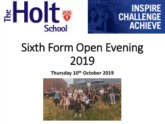 Six  ixth Form Open Evening  2019  2019 Thursday 10 th October 2019  INSPIRE  CHALLENGE  ACHIEVE