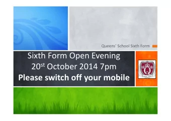 Sixth Form Open Evening 20 st October 2014 7pm Please switch off your mobile Why Sixth Form at