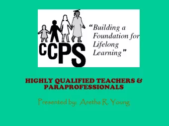 HIGHLY QUALIFIED TEACHERS &amp;  PARAPROFESSIONALS  Presented by:  Aretha R. Young  Presented by:
