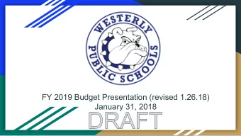 FY 2019 Budget Presentation (revised 1.26.18)  January 31, 2018  It Has to Begin and End with