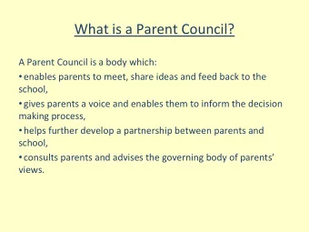 What is a Parent Council?  A Parent Council is a body which:  enables parents to meet, share