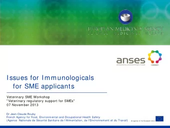 Issues for Immunologicals  for SME applicants  Veterinary SME Workshop  &quot;Veterinary regulatory