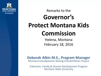 Protect Montana Kids  Commission  Helena, Montana  February 18, 2016  Deborah Albin M.S., Program