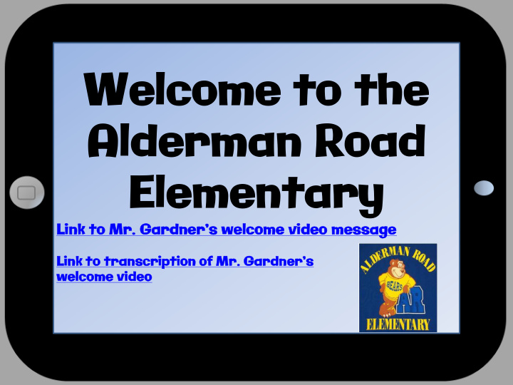we welcome ome to the e alderma erman n road d eleme