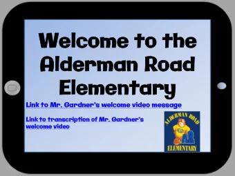 We  Welcome  ome to the  e  Alderma  erman  n Road  d  Eleme  ementary  ntary  Link to Mr.