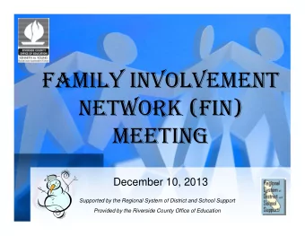 FAMILY INVOLVEMENT  NETWORK (FIN)  MEETING  December 10, 2013  Supported by the Regional System of