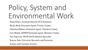 Policy, System and  Environmental Work  Paula Peters, Assistant Director FCS Extension  Becky Reid,