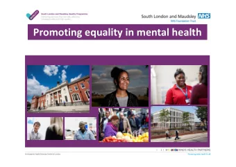 Promoting equality in mental health  Context  High ethnicity diversity in Southwark  1) Largest