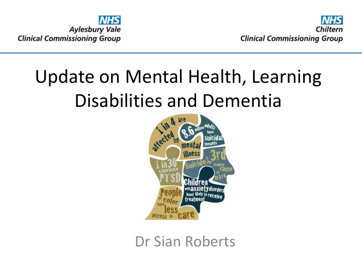 update on mental health learning disabilities and dementia