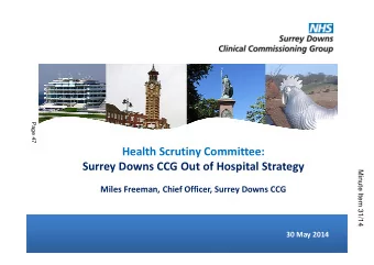 Health Scrutiny Committee:  Surrey Downs CCG Out of Hospital Strategy  Minute Item 31/14  Miles