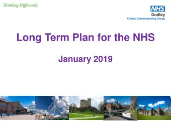 Long Term Plan for the NHS  January 2019 A new service model for the 21 st  century  Five