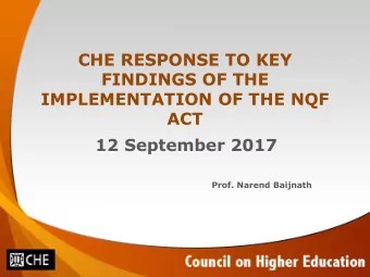 CHE RESPONSE TO KEY  FINDINGS OF THE  IMPLEMENTATION OF THE NQF  ACT  12 September 2017  Prof.