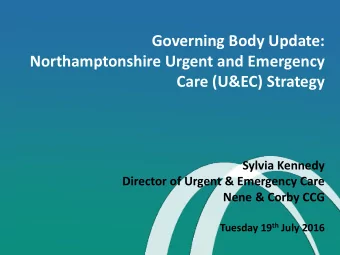 Governing Body Update:  Northamptonshire Urgent and Emergency  Care (U&amp;EC) Strategy  Sylvia