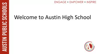 Welcome to Austin High School  To be successful at Austin High School....  Challenge yourself