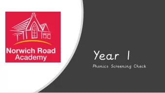 Year 1  Phonics Screening Check  What is  What is Phonics?  Phonics?  Phonic  nics is a method of