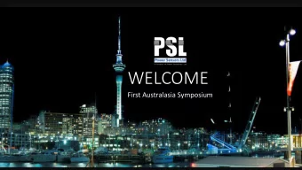 WELCOME  First Australasia Symposium  AGENDA  09:00 ~ 09:15 Welcome &amp; Introductions  09:15 ~
