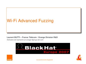 Wi-Fi Advanced Fuzzing  Wi-Fi Advanced Fuzzing  Laurent BUTTI  France Tlcom / Orange