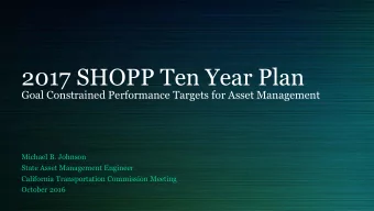2017 SHOPP Ten Year Plan  Goal Constrained  Performance Targets  for A  sset Management  Michael B.