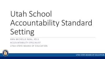 Accountability Standard  Setting  ANN-MICHELLE NEAL, ED.S  ACCOUNTABILITY SPECIALIST  UTAH STATE