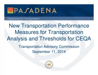 New Transportation Performance  Measures for Transportation  Analysis and Thresholds for CEQA