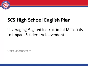 SCS High School English Plan  Leveraging Aligned Instructional Materials  to Impact Student