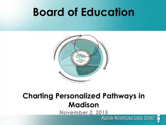 Board of Education  Charting Personalized Pathways in Madison  November 2, 2015  Personalized