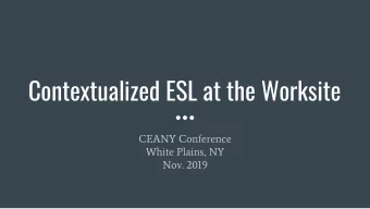 Contextualized ESL at the Worksite  CEANY Conference  White Plains, NY  Nov. 2019  Welcome and